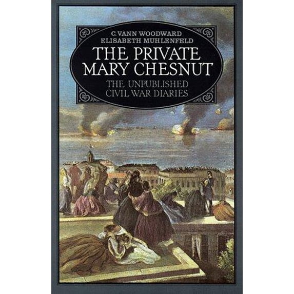 Pre-Owned The Private Mary Chesnut : The Unpublished Civil War Diaries (Hardcover) 9780195035117