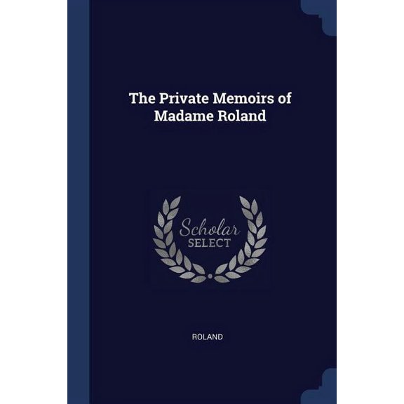 The Private Memoirs of Madame Roland