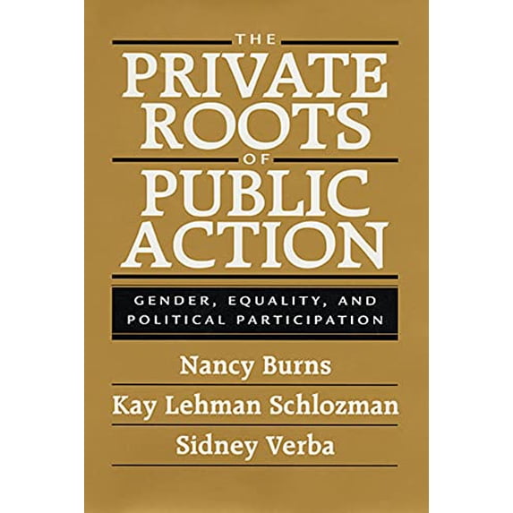 Pre-Owned The Private Roots of Public Action: Gender, Equality, and Political Participation (Paperback) 0674006607 9780674006607
