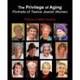 thumbnail image 1 of The Privilege of Aging: Portraits of Twelve Jewish Women (Paperback) by Patricia Gottlieb Shapiro, 1 of 1