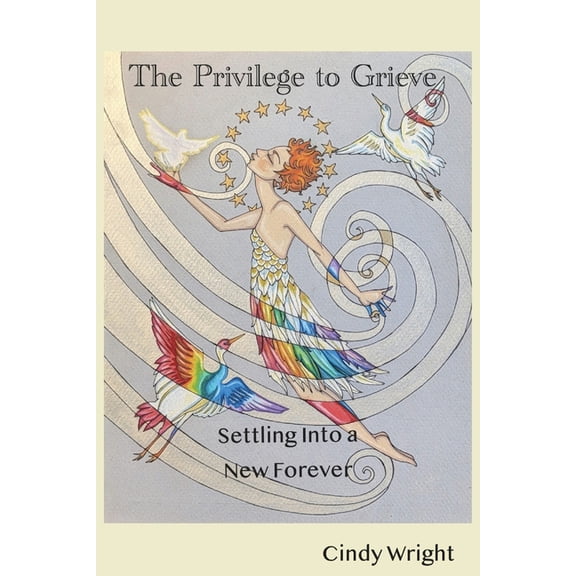 The Privilege to Grieve, Settling Into a New Forever, (Paperback)