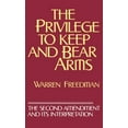 thumbnail image 1 of The Privilege to Keep and Bear Arms: The Second Amendment and Its Interpretation, (Hardcover), 1 of 1