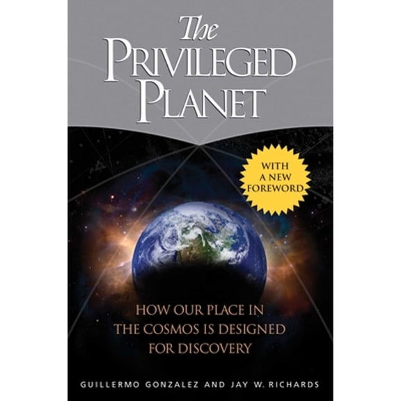Pre-Owned The Privileged Planet: How Our Place in the Cosmos Is Designed for Discovery (Paperback) 1684510775 9781684510771