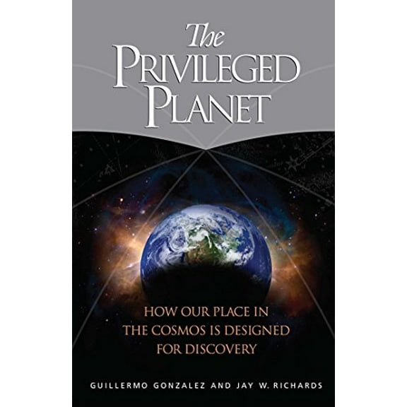 Pre-Owned The Privileged Planet: How Our Place in the Cosmos Is Designed for Discovery (Hardcover) 0895260654 9780895260659