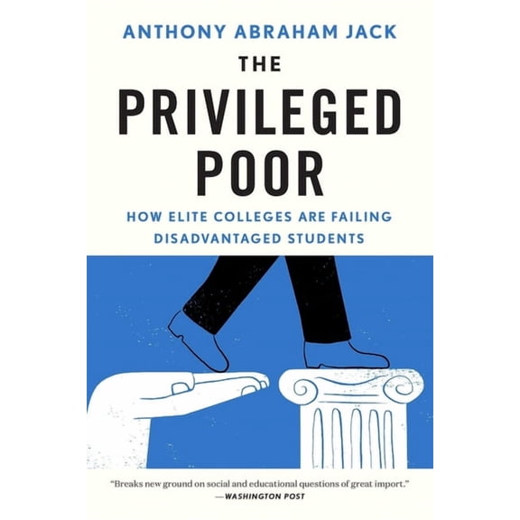The Privileged Poor: How Elite Colleges Are Failing Disadvantaged Students, (Paperback)