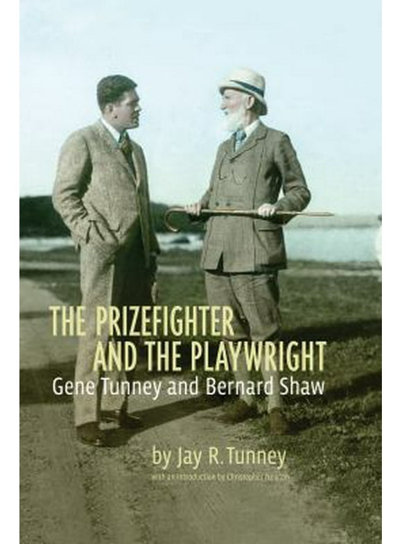 Pre-Owned The Prizefighter and the Playwright: Gene Tunney and George Bernard Shaw (Hardcover) 1554076412 9781554076413