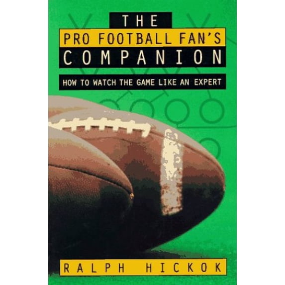 Pre-Owned The Pro Football Fan's Companion: How to Watch the Game Like an Expert (Paperback) 0028604393 9780028604398