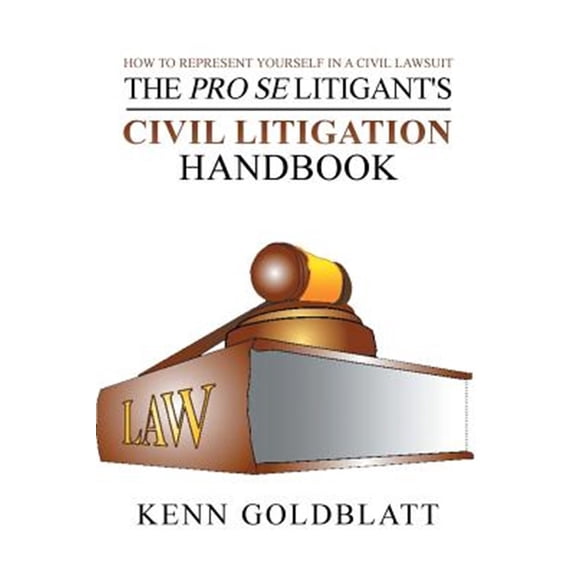 Pre-Owned The Pro Se Litigant's Civil Litigation Handbook: How to Represent Yourself in a Civil Lawsuit, (Paperback)