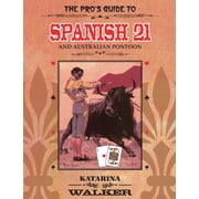 The Pros Guide to Spanish 21 and Australian Pontoon, Paperback