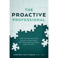 thumbnail image 1 of Pre-Owned The Proactive Professional: How to Stop Playing Catch Up and Start Getting Ahead at Work (and in Life!) (Paperback) 0692755209 9780692755204, 1 of 1