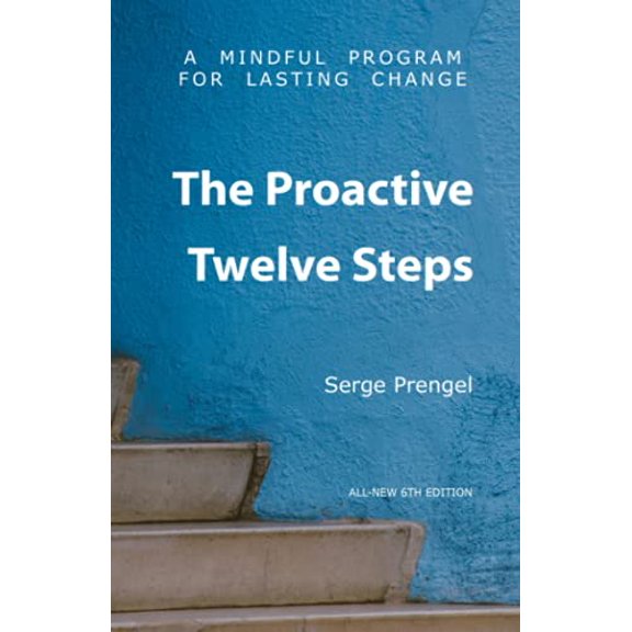 Pre-Owned The Proactive Twelve Steps: A Mindful Program For Lasting Change (Paperback) 1892482363 9781892482365