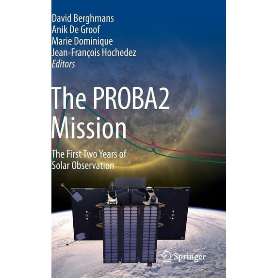 The Proba2 Mission: The First Two Years of Solar Observation, (Hardcover)