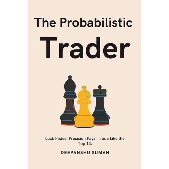 The Probabilistic Intelligence The Probabilistic Trader: Mastering Probability, Risk & Strategy for Consistent Trading Success, (Paperback)