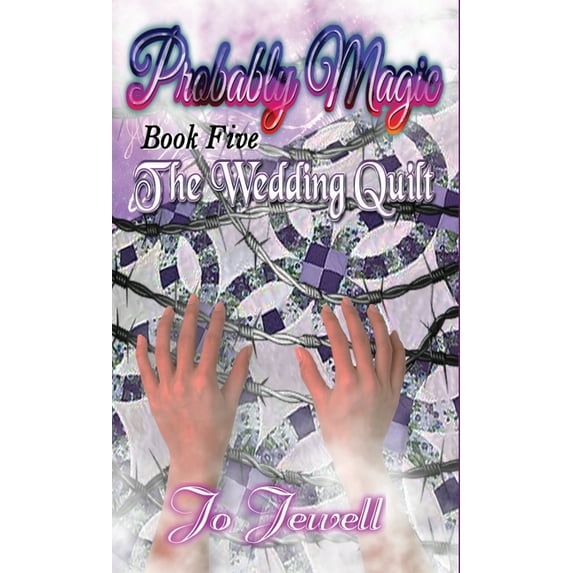 The Probably Magic: Probably Magic: The Wedding Quilt (Hardcover)