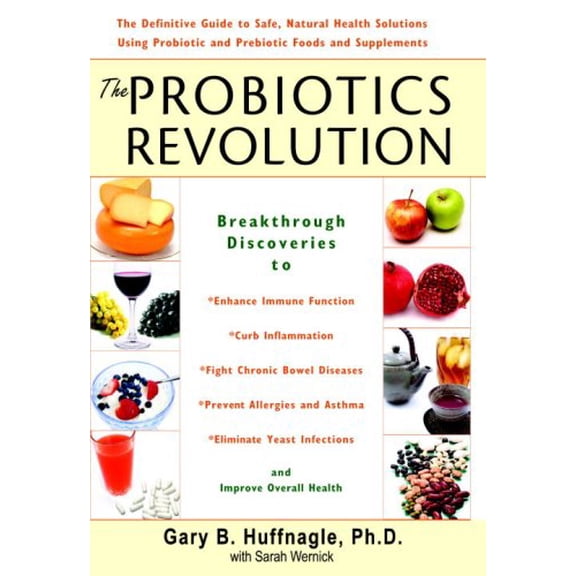 Pre-Owned The Probiotics Revolution: The Definitive Guide to Safe, Natural Health Solutions Using Probiotic and Prebiotic Foods and Supplements (Hardcover) 0553804928 9780553804928