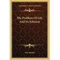 thumbnail image 1 of The Problem Of Life And Its Solution (Paperback), 1 of 1