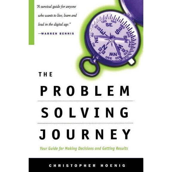 The Problem Solving Journey : Your Guide To Making Decisions And Getting Results (Paperback)