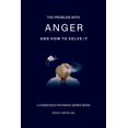 thumbnail image 1 of Conscious Pathways The Problem With Anger: And How to Solve It, (Paperback), 1 of 1
