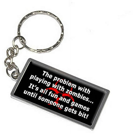 The Problem With Playing With Zombies Getting Bit Keychain Key Chain Ring