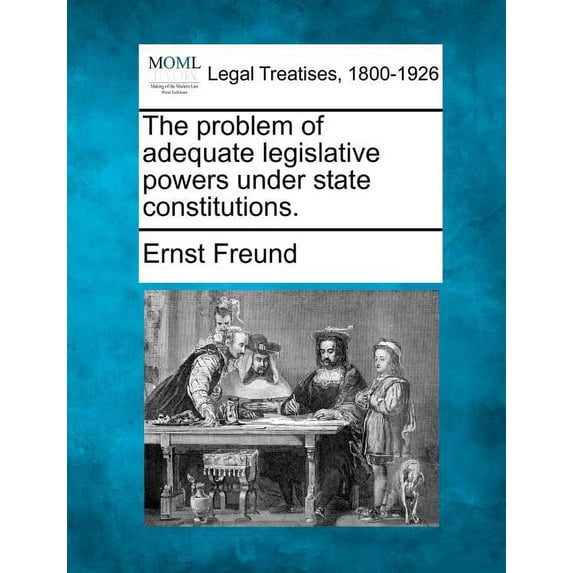 The Problem of Adequate Legislative Powers Under State Constitutions. (Paperback)