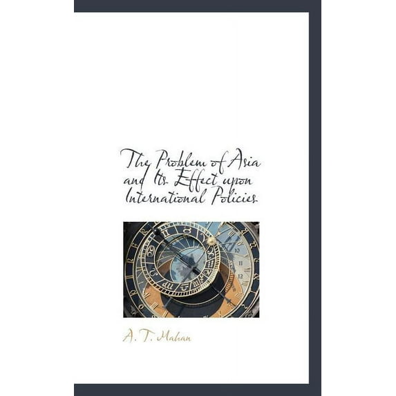 The Problem of Asia and Its Effect Upon International Policies Paperback