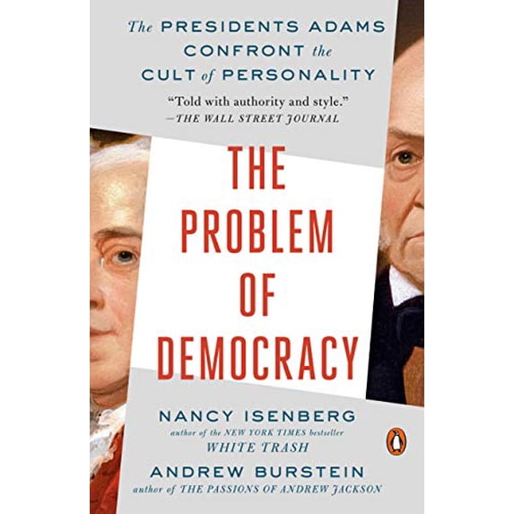 Pre-Owned The Problem of Democracy: The Presidents Adams Confront the Cult of Personality (Paperback) 0525557520 9780525557524