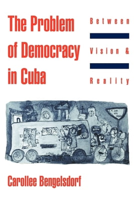 Pre-Owned The Problem of Democracy in Cuba: Between Vision and Reality (Paperback) 0195090144 9780195090147