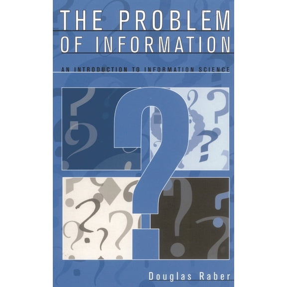 The Problem of Information: An Introduction to Information Science, (Paperback)