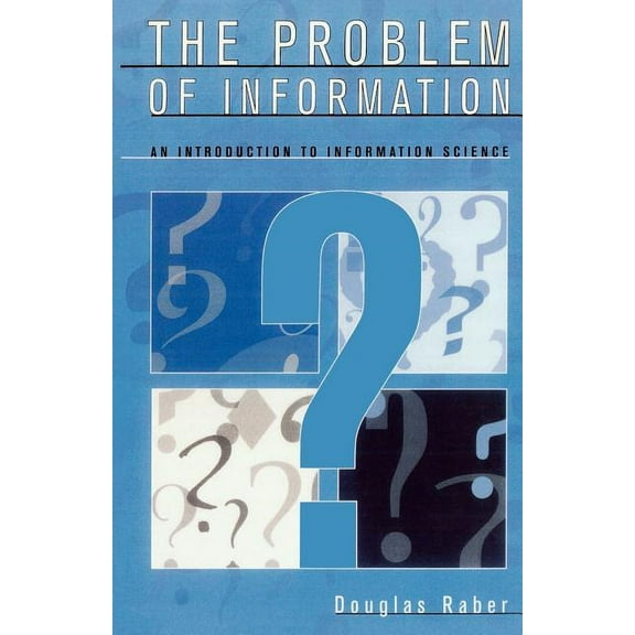 The Problem of Information: An Introduction to Information Science, (Paperback)