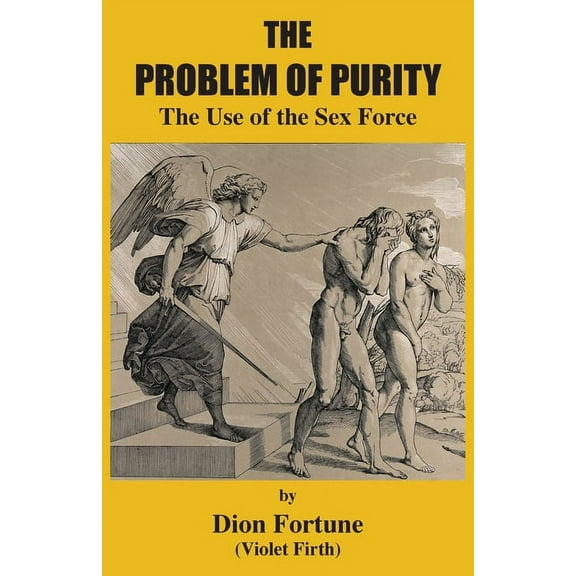 The Problem of Purity: The Use of the Sex Force, (Paperback)