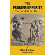 The Problem of Purity The Use of the Sex Force, Paperback