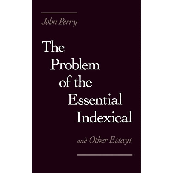 The Problem of the Essential Indexical: And Other Essays, (Hardcover)