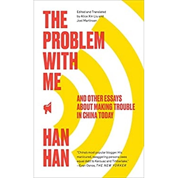 Pre-Owned The Problem with Me: And Other Essays About Making Trouble in China Today, 9781451660036, 1451660030, Hardcover,