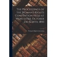 thumbnail image 1 of The Proceedings of the Woman's Rights Convention Held at Worcester, October 23d & 24th, 1850, (Paperback), 1 of 8