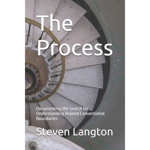 The Process: Documenting the Search for Understanding Beyond Conventional Boundaries, (Paperback)