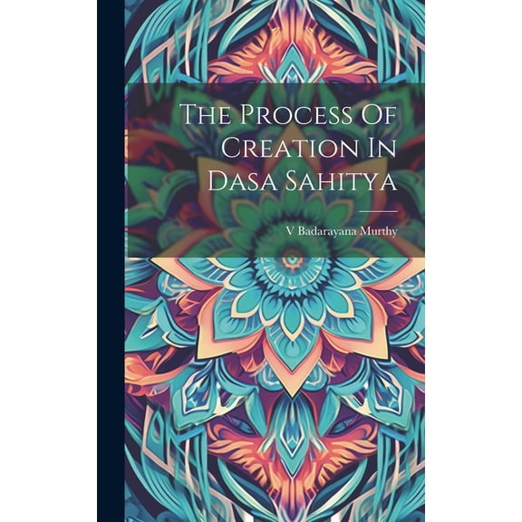 The Process Of Creation In Dasa Sahitya, (Hardcover)