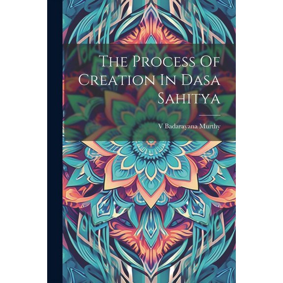 The Process Of Creation In Dasa Sahitya (Paperback)