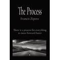 thumbnail image 1 of The Process: There is a process for everything to move forward faster, (Paperback), 1 of 1