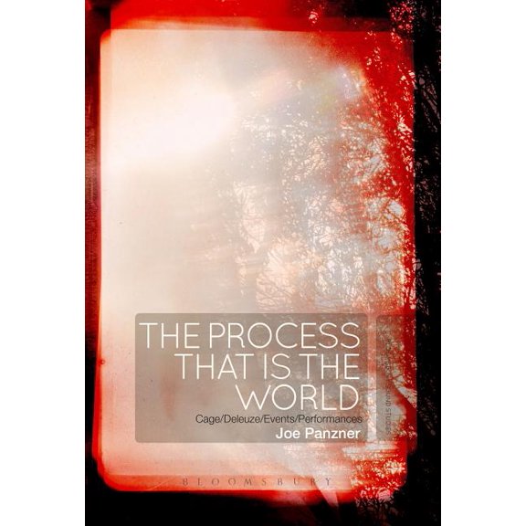 The Process That Is the World: Cage/Deleuze/Events/Performances, (Paperback)