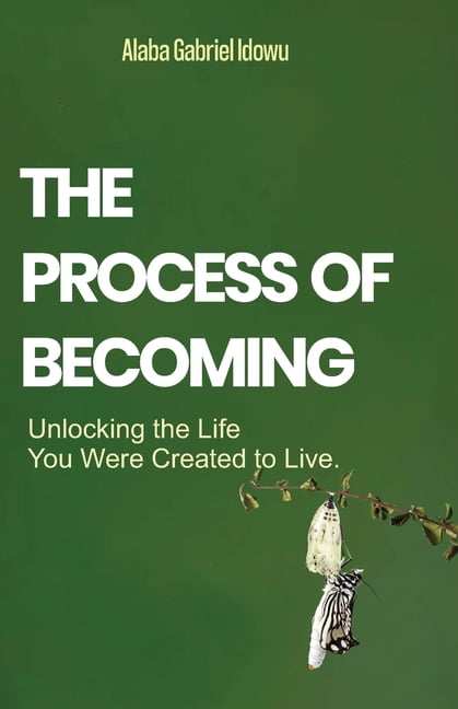 The Process of Becoming: Unlocking the Life You Were Created to Live, (Paperback)