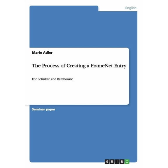 The Process of Creating a FrameNet Entry (Paperback)