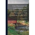 thumbnail image 1 of The Process of Generalizing Abstraction, and Its Product, the General Concept (Paperback), 1 of 1