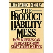 Pre-Owned The Product Liability Mess: How Business Can Be Rescued from the Politics of State Courts (Hardcover) 0029226805 9780029226803