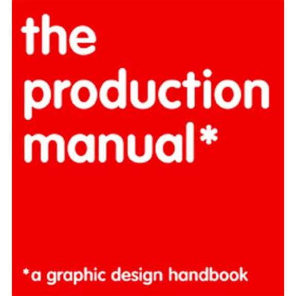 Pre-Owned The Production Manual: A Graphic Design Handbook (Required Reading Range) (Paperback) 2940373639 9782940373635