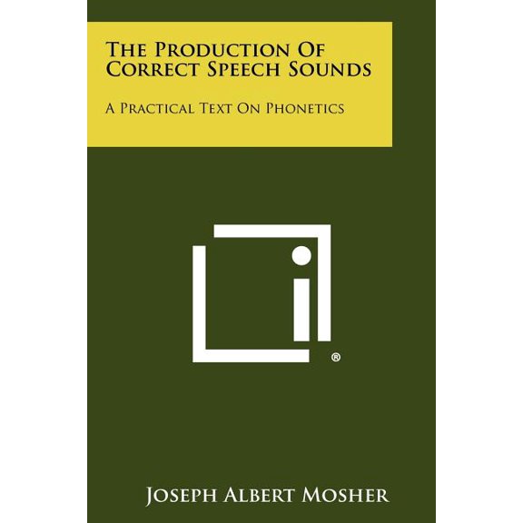 The Production of Correct Speech Sounds : A Practical Text on Phonetics (Paperback)