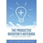The Productive Inventors Notebook for New and Blue Ideas, Paperback