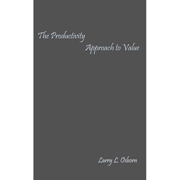 The Productivity Approach to Value, (Hardcover)