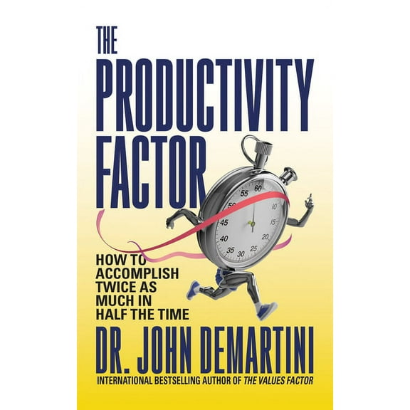 The Productivity Factor: How to Accomplish Twice as Much in Half the Time, (Paperback)