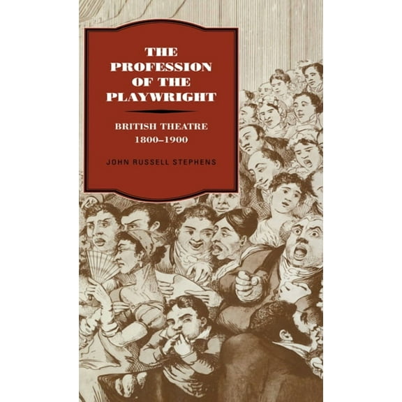The Profession of the Playwright: British Theatre, 1800 1900, (Hardcover)