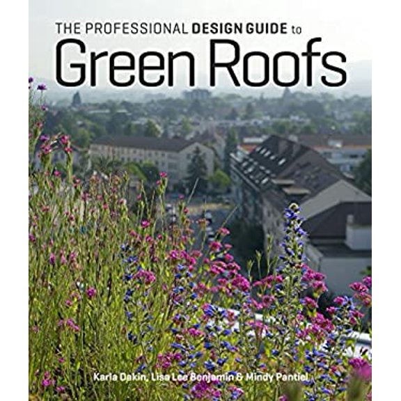 Pre-Owned The Professional Design Guide to Green Roofs (Hardcover) 1604693126 9781604693126